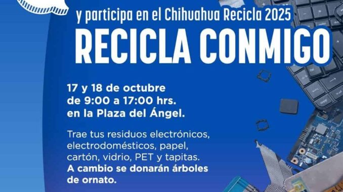 Invitan Estado y Municipio a «Chihuahua Recicla 2025”; intercambia basura por árboles