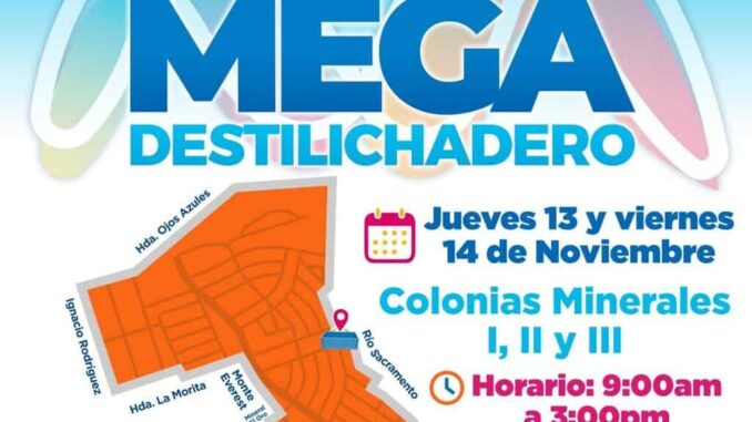 Atención vecinos de las colonias Minerales I, II y III este jueves 13 y viernes 14 llegará el Mega Destilichadero