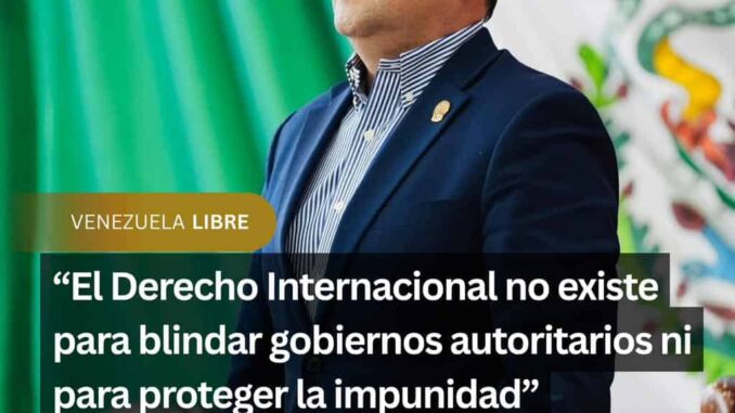 El derecho internacional no ampara la impunidad ni a regímenes autoritarios