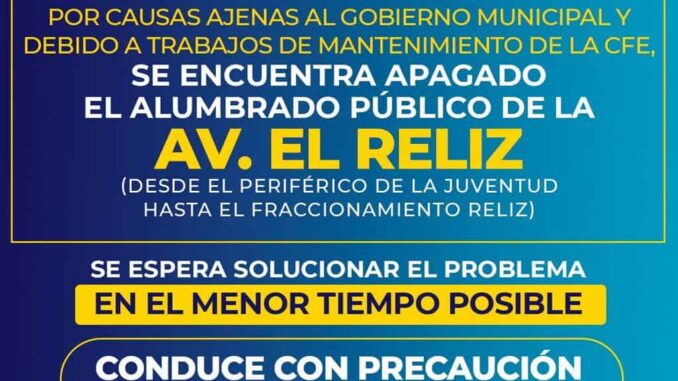 Continúa mantenimiento en Zona Reliz por CFE; Municipio informa que siguen apagadas 16 luminarias