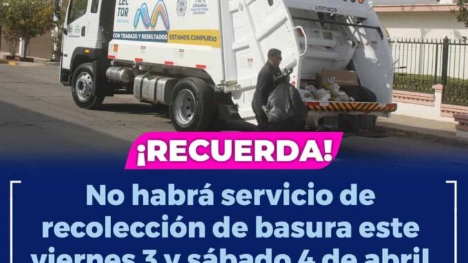 ¡Recuerda! Servicio de recolección de basura se suspenderá este viernes 3 y sábado 4 de abril